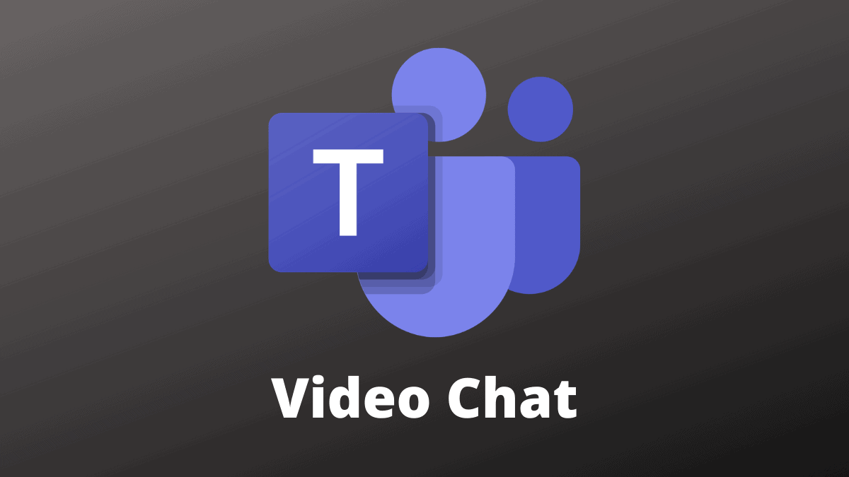 Microsoft Teams Video Chat