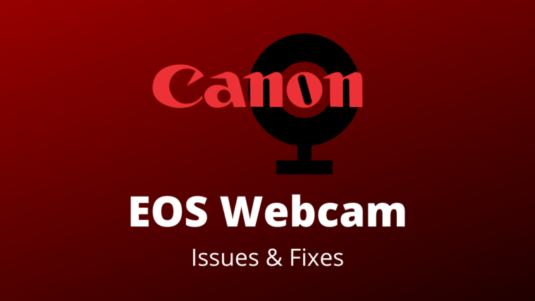 EOS Webcam Utility Issues