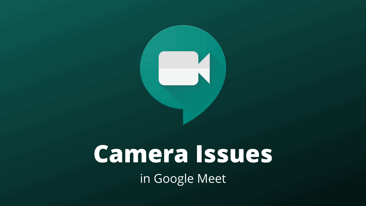 Fix Google Meet Camera Failed Not Working Problem All Things How