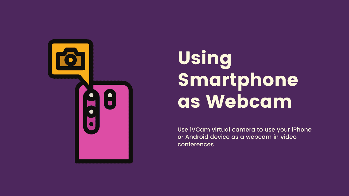 Using iPhone and Android as Webcam