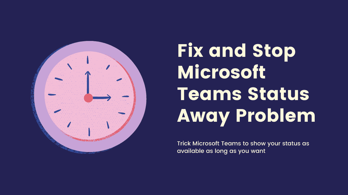 Microsoft Teams Status Away Problem